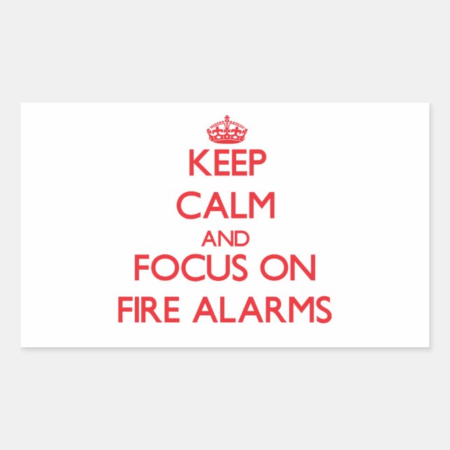 Keep Calm and focus on Fire Alarms Sticker (Front)