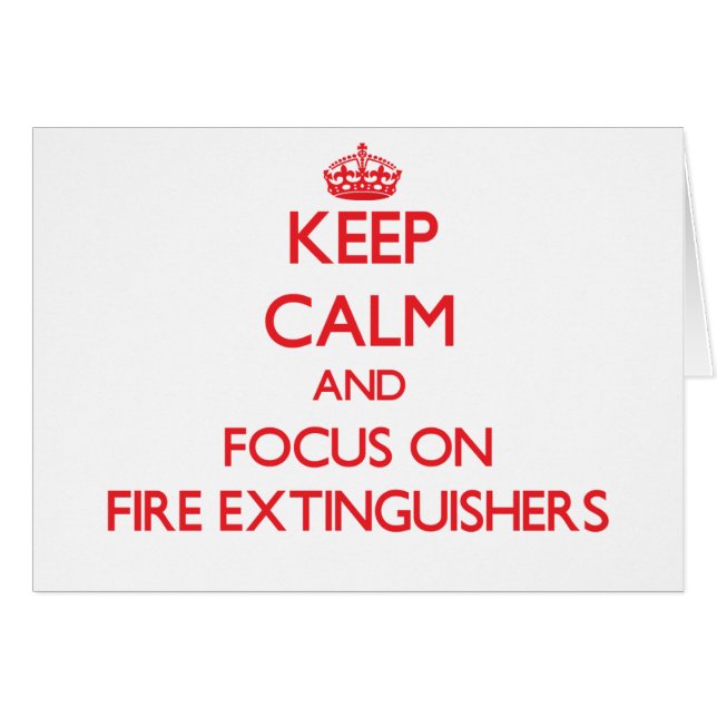 Keep Calm and focus on Fire Extinguishers (Front Horizontal)
