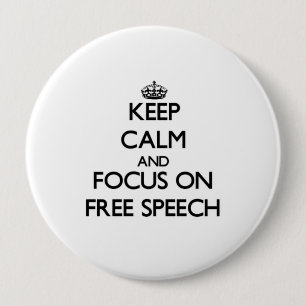 Keep Calm and focus on Free Speech 4 Inch Round Button