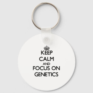 Keep Calm and focus on Genetics Keychain