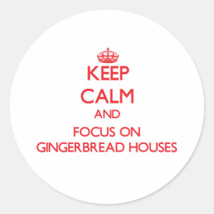 Keep Calm and focus on Gingerbread Houses Classic Round Sticker