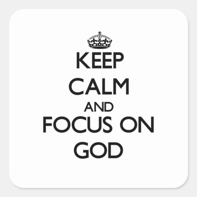 Keep Calm and focus on God Square Sticker (Front)