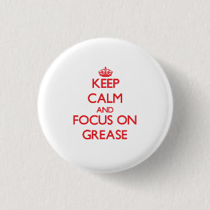 Keep Calm and focus on Grease 1 Inch Round Button