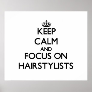 Keep Calm and focus on Hairstylists Poster