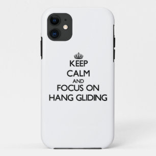 Keep Calm and focus on Hang Gliding iPhone 11 Case