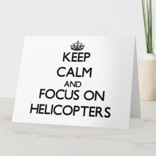 Keep Calm and focus on Helicopters Card