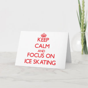 Keep Calm and focus on Ice Skating Card