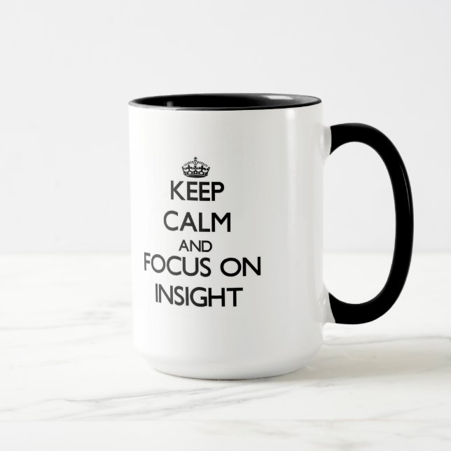Keep Calm and focus on Insight Mug (Right)
