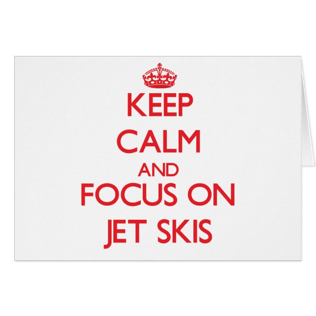 Keep Calm and focus on Jet Skis (Front Horizontal)