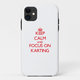 Keep calm and focus on Karting iPhone 11 Case