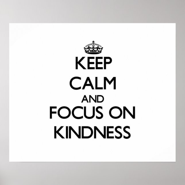 Keep Calm and focus on Kindness Poster (Front)