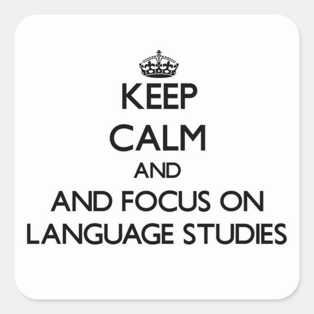 Keep calm and focus on Language Studies Square Sticker (Front)