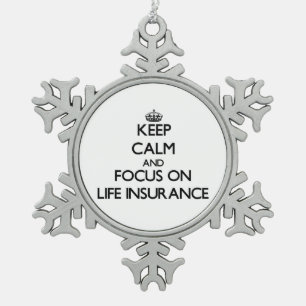 Keep Calm and focus on Life Insurance Snowflake Pewter Christmas Ornament