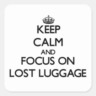 Keep Calm and focus on Lost Luggage Square Sticker