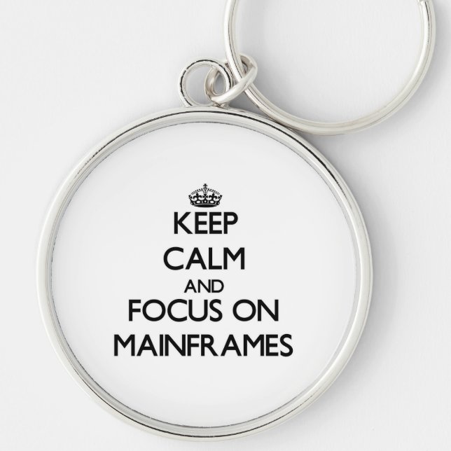 Keep Calm and focus on Mainframes Keychain (Front)