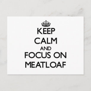 Keep Calm and focus on Meatloaf Postcard