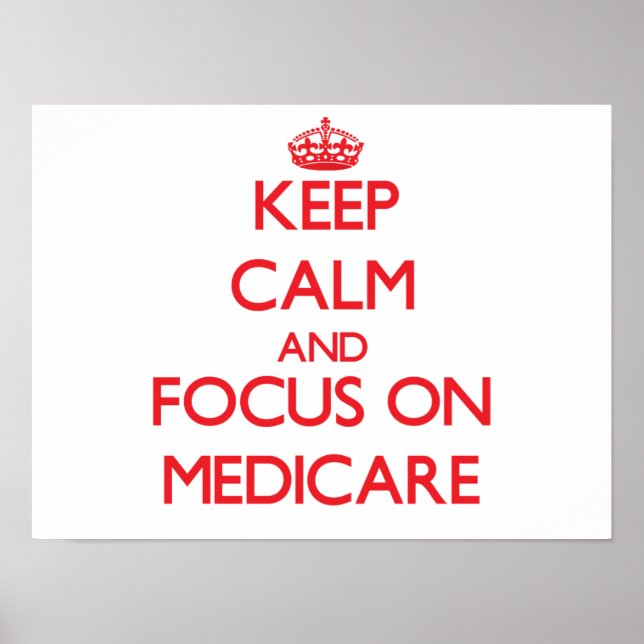 Keep Calm and focus on Medicare Poster (Front)
