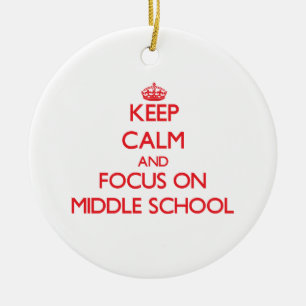Keep Calm and focus on Middle School Ceramic Ornament