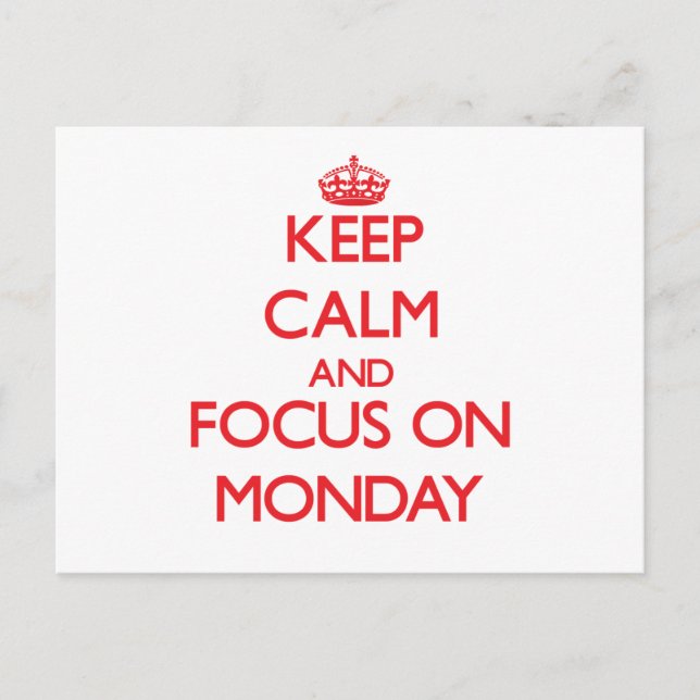 Keep Calm and focus on Monday Postcard (Front)