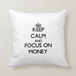 Keep Calm and focus on Money Throw Pillow