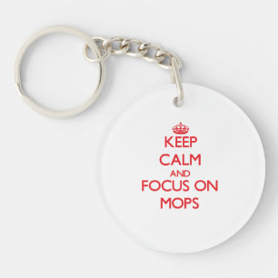 Keep Calm and focus on Mops Keychain