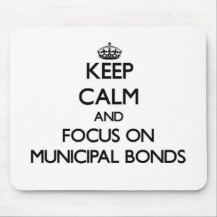 Keep Calm and focus on Municipal Bonds Mouse Pad
