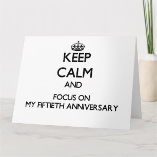 Keep Calm and focus on My Fiftieth Anniversary Card