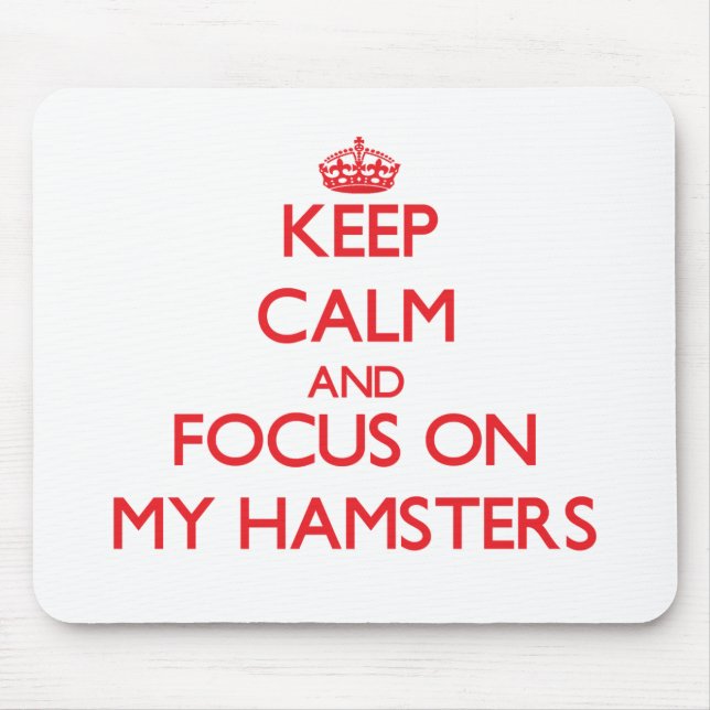 Keep Calm and focus on My Hamsters Mouse Pad (Front)