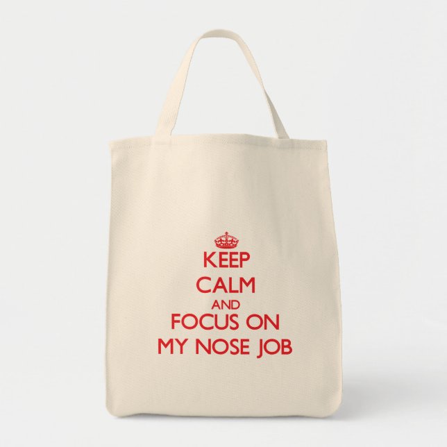 Keep Calm and focus on My Nose Job Tote Bag (Front)
