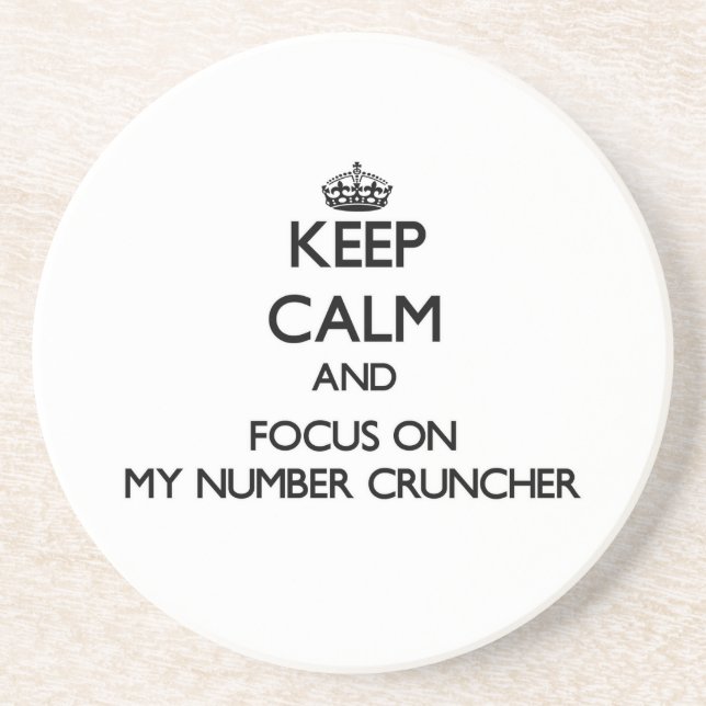 Keep Calm and focus on My Number Cruncher Coaster (Front)