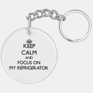 Keep Calm and focus on My Refrigerator Keychain
