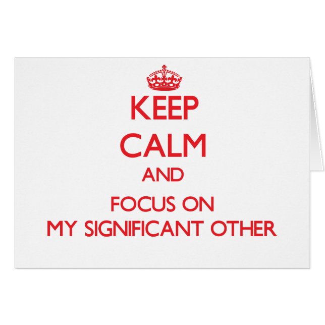 Keep Calm and focus on My Significant Other (Front Horizontal)