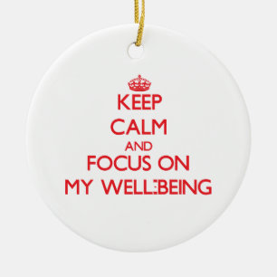 Keep Calm and focus on My Well-Being Ceramic Ornament