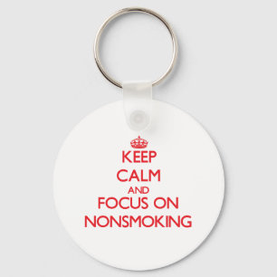 Keep Calm and focus on Nonsmoking Keychain