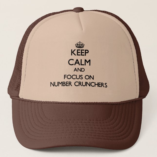 Keep Calm and focus on Number Crunchers Trucker Hat (Front)