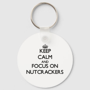 Keep Calm and focus on Nutcrackers Keychain
