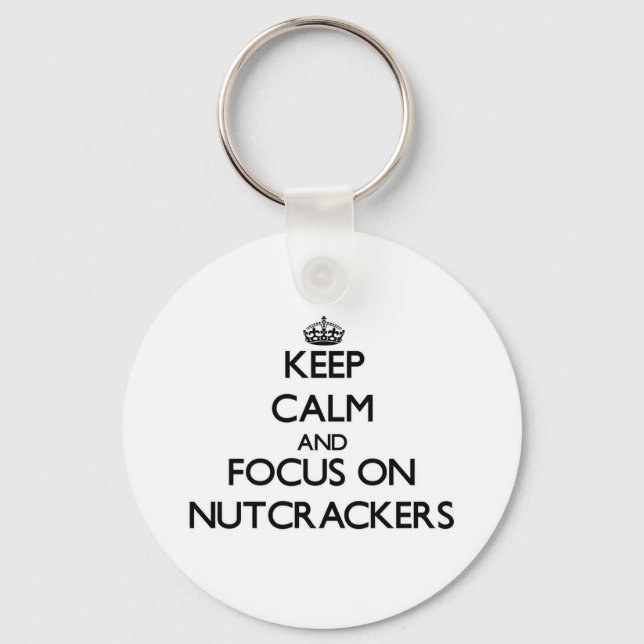 Keep Calm and focus on Nutcrackers Keychain (Front)