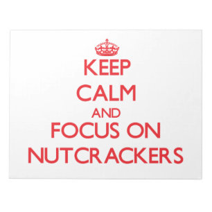 Keep Calm and focus on Nutcrackers Notepad