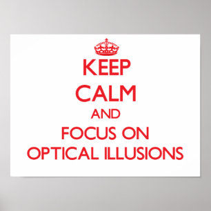 Keep Calm and focus on Optical Illusions Poster