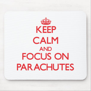Keep Calm and focus on Parachutes Mouse Pad