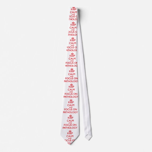 Keep Calm and focus on Pathology Tie (Front)