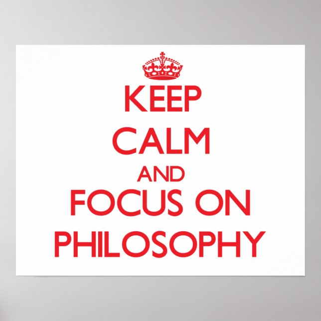Keep Calm and focus on Philosophy Poster (Front)