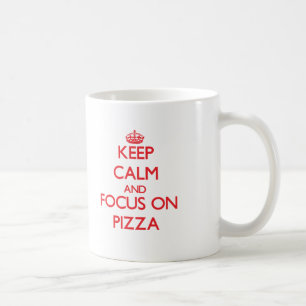 Keep Calm and focus on Pizza Coffee Mug