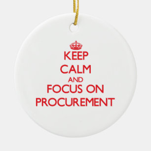 Keep Calm and focus on Procurement Ceramic Ornament