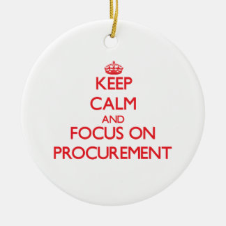 Keep Calm and focus on Procurement Ceramic Ornament