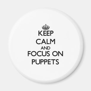 Keep Calm and focus on Puppets Magnet