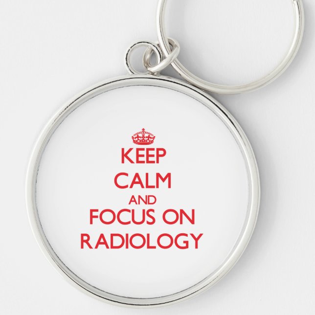 Keep Calm and focus on Radiology Keychain (Front)