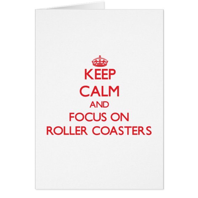 Keep Calm and focus on Roller Coasters (Front)