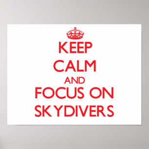 Keep Calm and focus on Skydivers Poster
