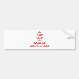 Keep Calm and focus on Social Studies Bumper Sticker